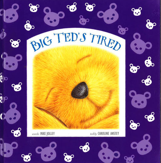 Big Ted's Tired