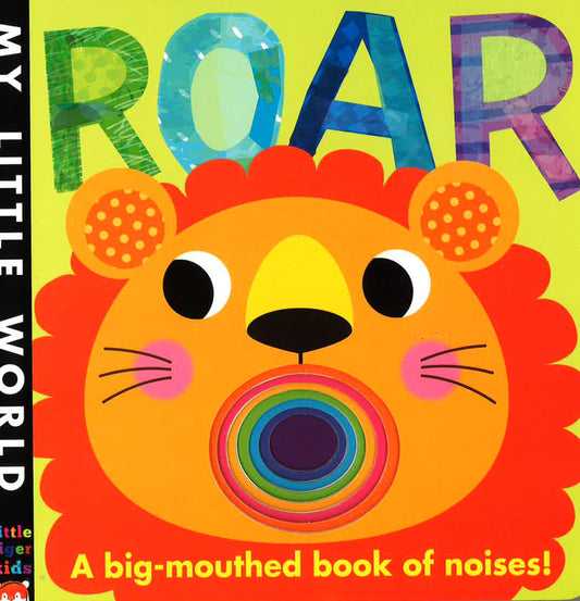 Roar: A Big-Mouthed Book Of Noises
