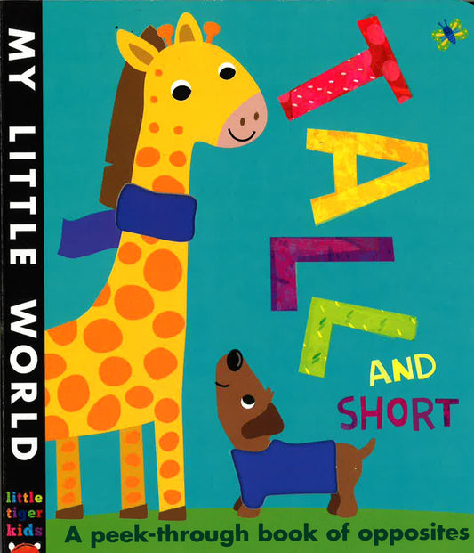 Tall And Short: A Peek-Through Book Of Opposites