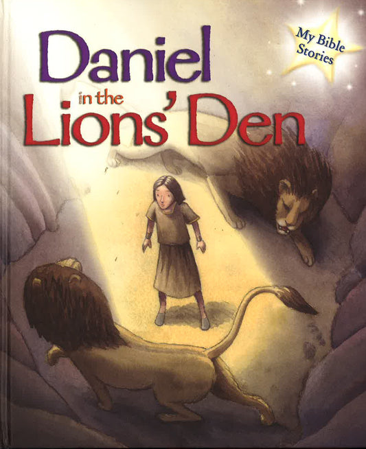 My Bible Stories : Daniel In The Lions' Den