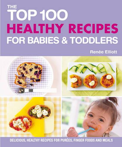 Top 100 Healthy Recipes For Babies And Toddlers