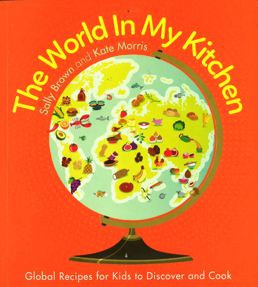 World In My Kitchen: Global Recipes For Kids