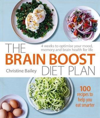 Brain Boost Diet Plan : 4 Weeks To Optimise Your Mood, Memory And Brain Health For Life