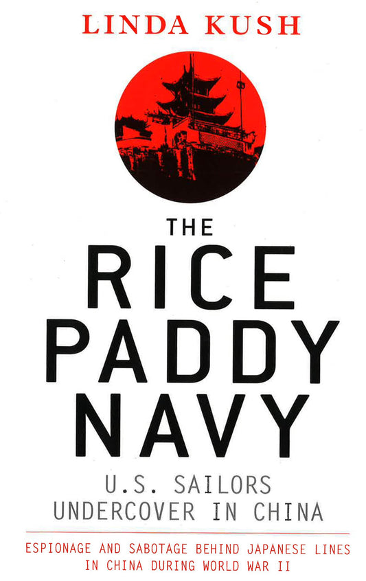 Rice Paddy Navy : U.S. Sailors Undercover In China