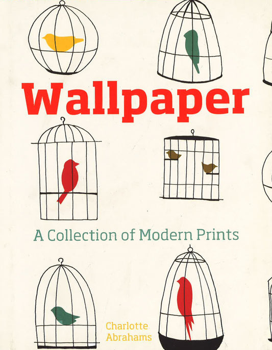 Wallpaper: A Collection Of Modern Prints