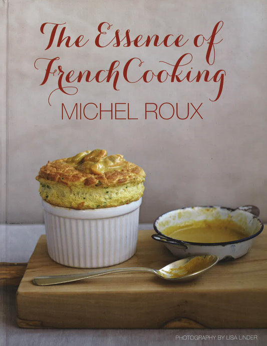 Michel Roux's The Essence Of French Cooking