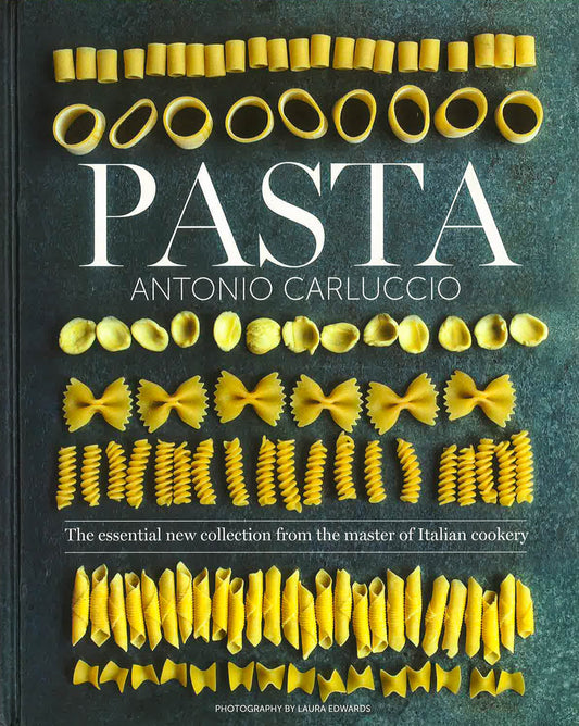 Pasta: The Essential New Collection From The Master Of Italian Cookery