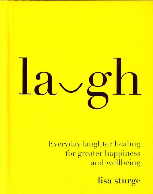 Laugh: Everyday Laughter Healing For Great