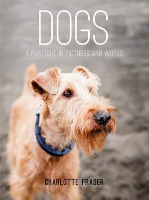 Dogs: A Portrait In Pictures And Words