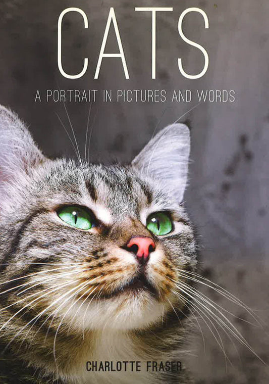Cats: A Portrait In Pictures And Words