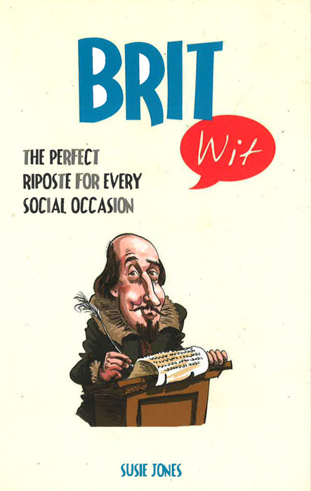 Brit Wit: The Perfect Riposte for Every Social Occasion