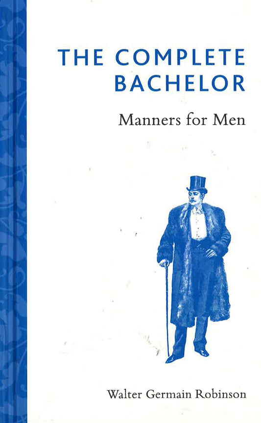 The Complete Bachelor: Manners For Men