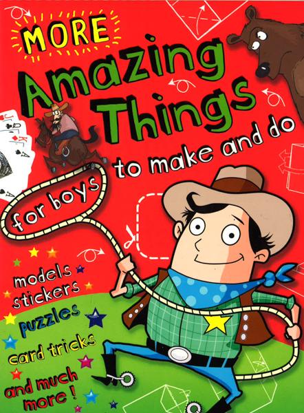 More Amazing Things For Boys To Make And Do For Boys