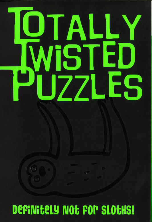Totally Twisted Puzzles (Definitely Not For Sloths!)