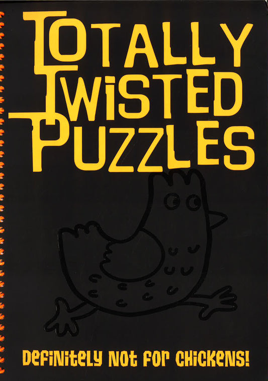 Totally Twisted Puzzles (Definitely Not For Chickens!)
