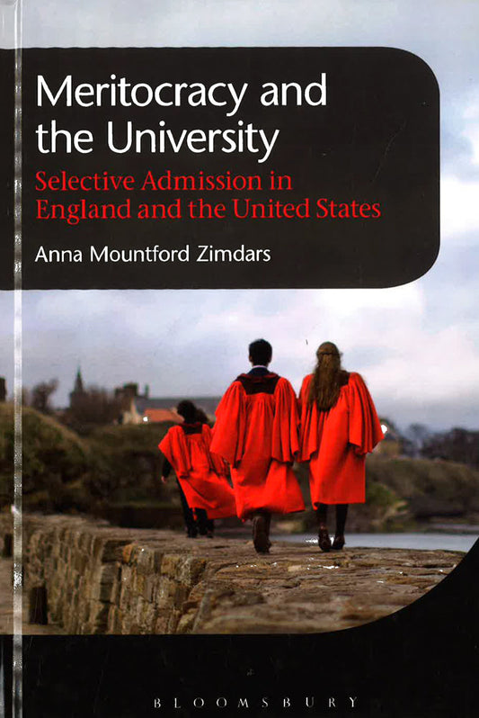 Meritocracy And The University: Selective Admission In England And The United States