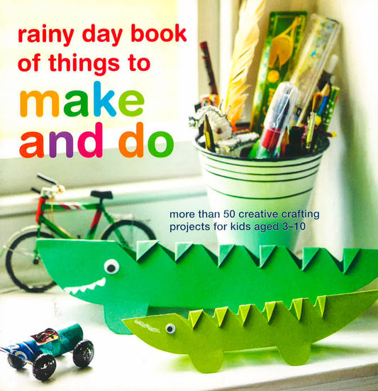 Rainy Day Book Of Things To Make And Do