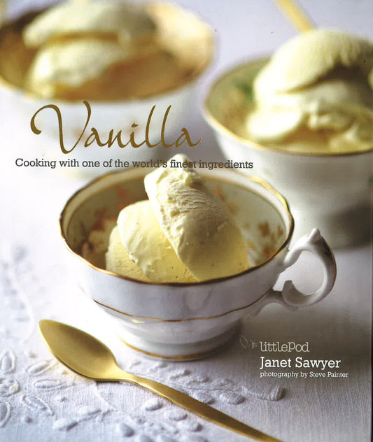 Vanilla: Cooking With The King Of Spices