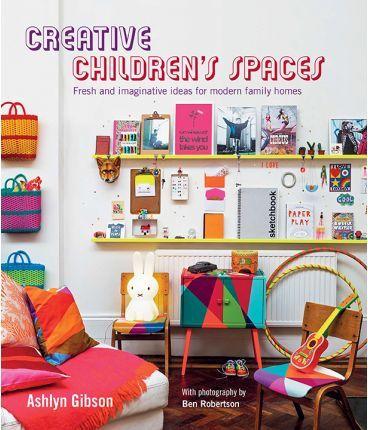 Creative Children's Spaces: Fresh And Imaginative Ideas For Modern Family Homes