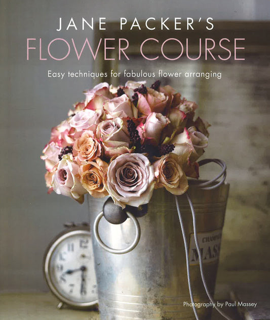 Jane Packer's Flower Course Easy Techniques For Fab