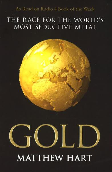 Gold: The Race For The World's Most Seductive Metal