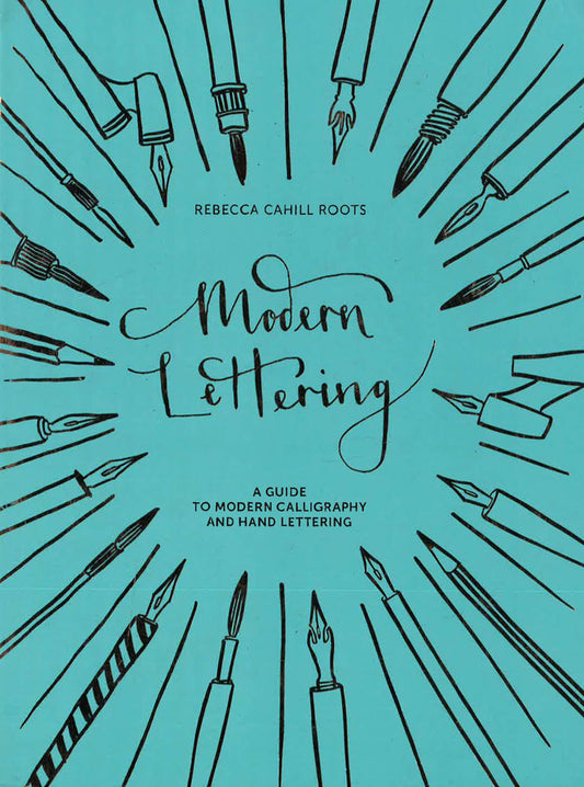 Modern Lettering: A Guide To Modern Calligraphy And Hand Lettering