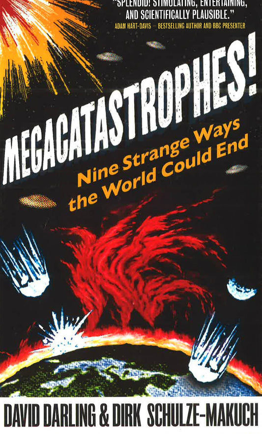 Megacatastrophes! Nine Strange Ways The World Could End.