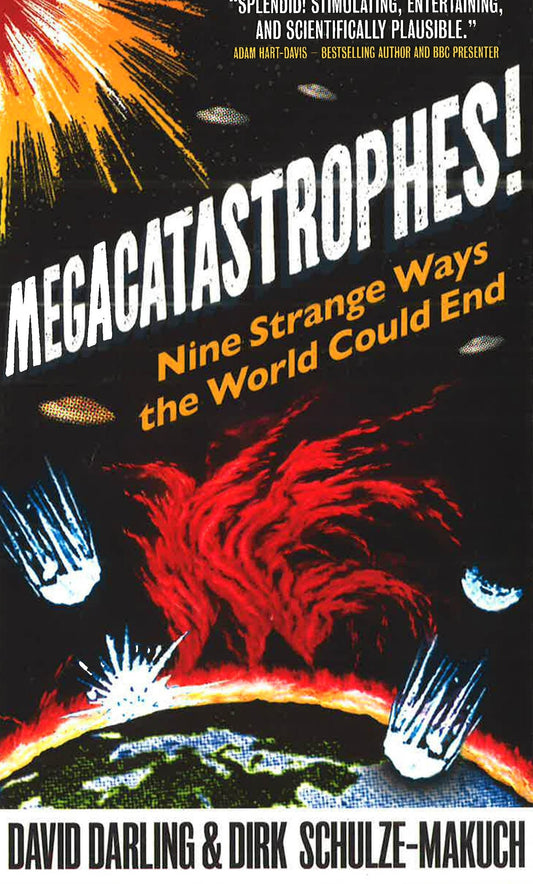 Megacatastrophes! Nine Strange Ways The World Could End.