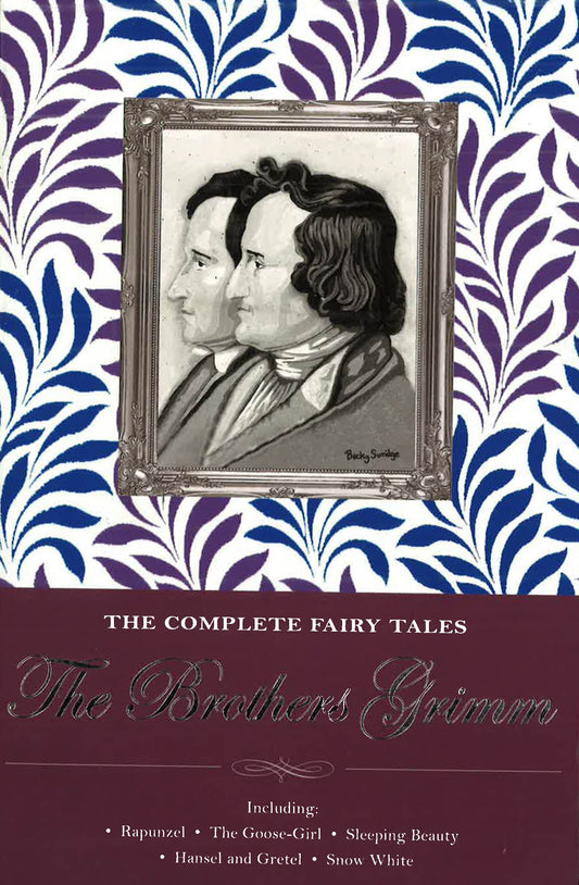 The Complete Illustrated Fairy Tales Of The Brothers Grimm