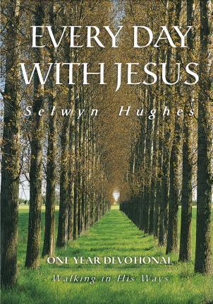 Walking In His Ways : Every Day With Jesus One Year Devotional