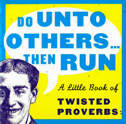 Do Unto Others...Then Run