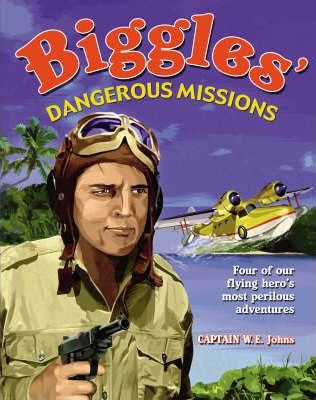 Biggles' Dangerous Missions