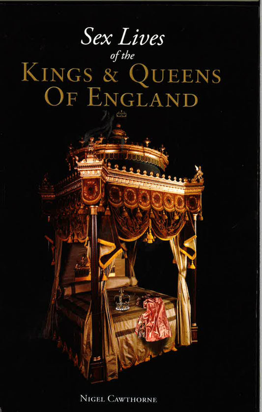 Sex Lives Of The Kings & Queens Of England.