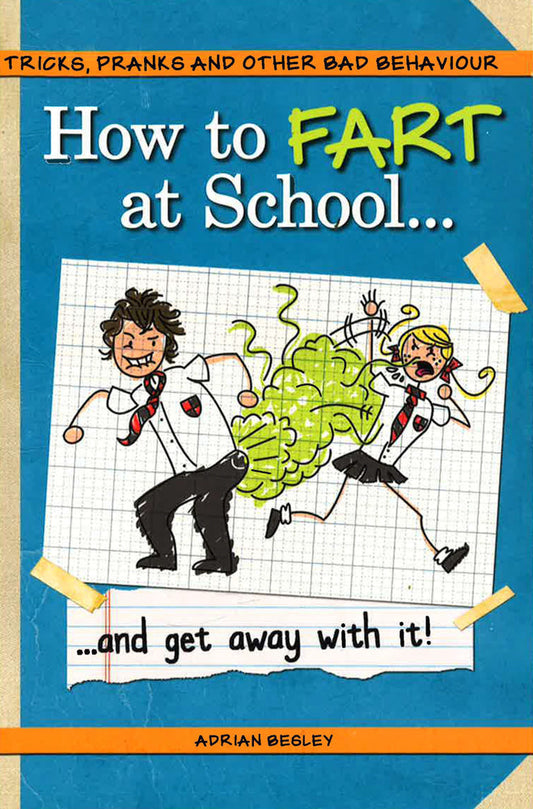 How To Fart At School-- And Get Away With It!