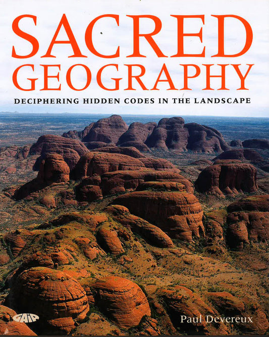 Sacred Geography: Deciphering Hidden Codes In The Landscape