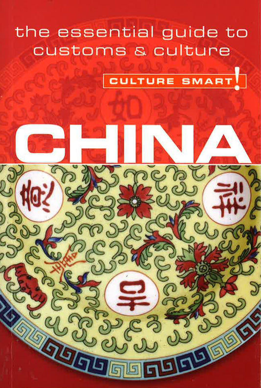 China - Culture Smart! : The Essential Guide To Customs And Culture