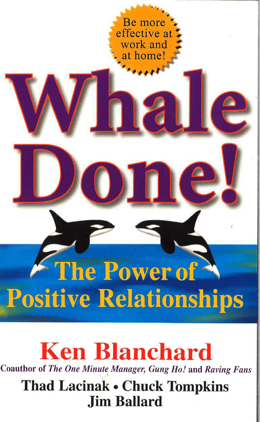 Whale Done!: The Power Of Positive Relationships