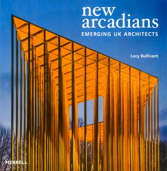 New Arcadians: Emerging Uk Architects