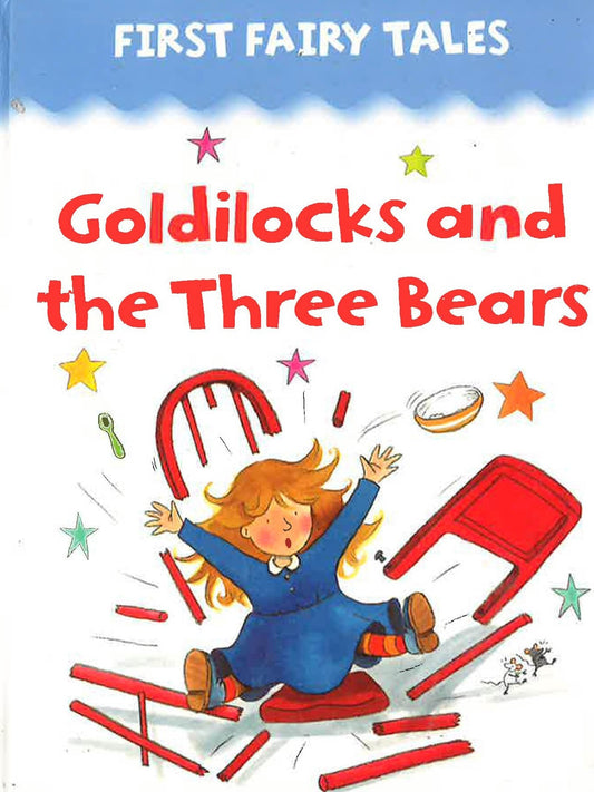 First Fairy Tales: Goldilocks And The Three Bears
