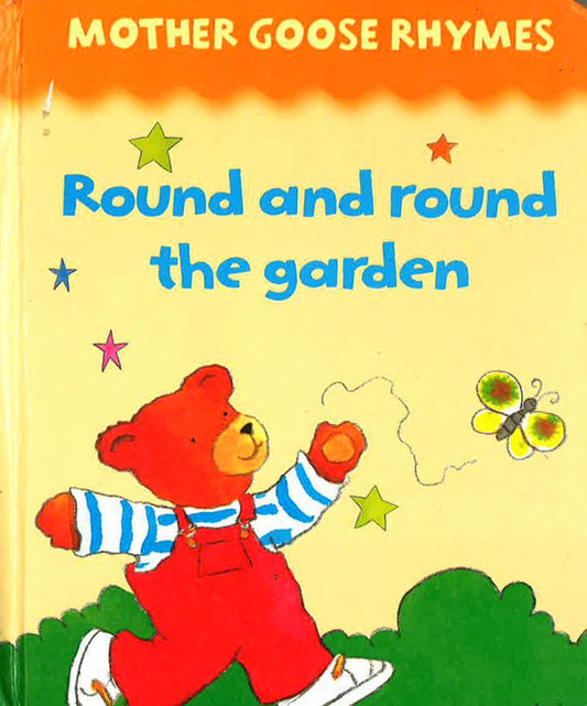 Round & Round The Garden : Mother Goose Rhymes