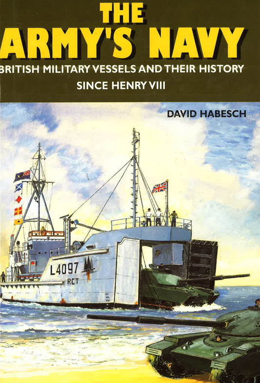 Army's Navy: British Military Vessels And Their History Since Henry Viii
