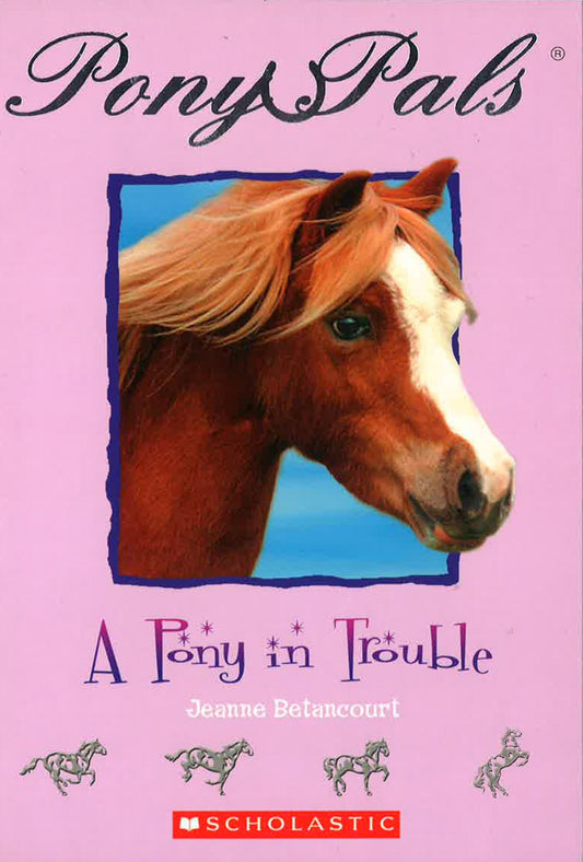 Pony Pals : A Pony In Trouble