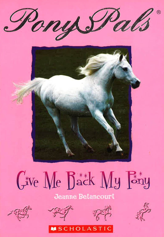 Pony Pals : Give Me Back My Pony