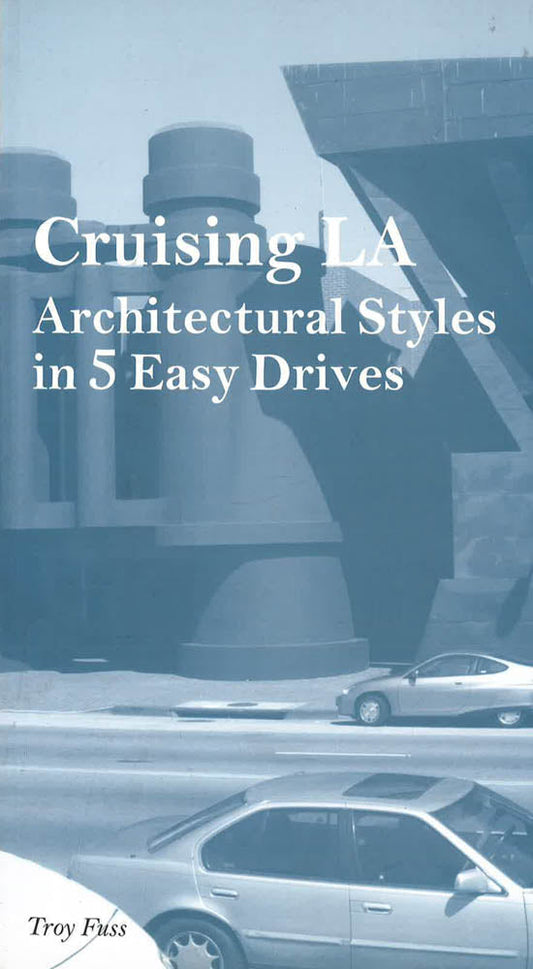 Cruising L.A.: Architectural Styles In 5 Easy Drives