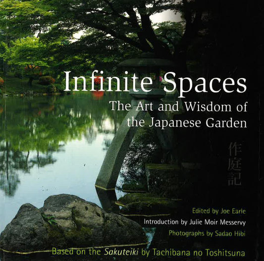 Infinite Spaces : The Art And Wisdom Of The Japanese Garden