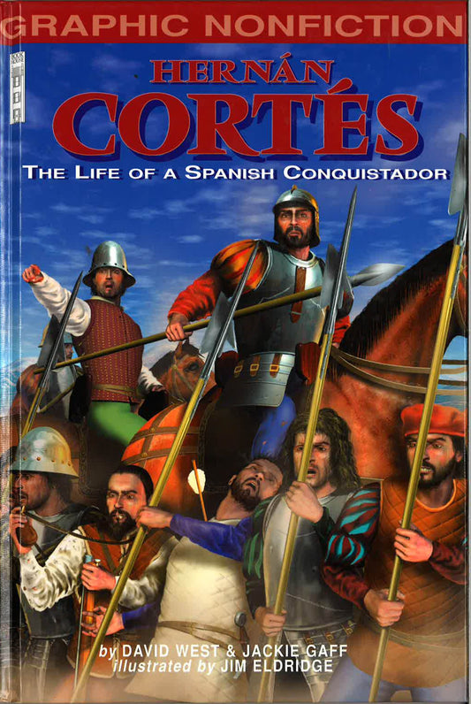 Hernan Cortes : The Life Of A Spanish Conquistador