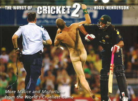The Worst Of Cricket : Malice And Misfortune In The World's Cruellest Game
