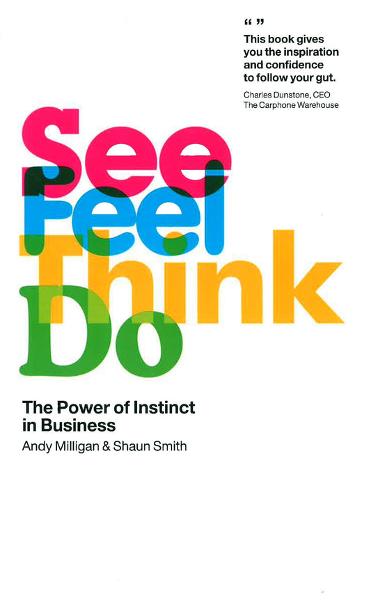See, Feel, Think, Do: The Power Of Instinct In Business