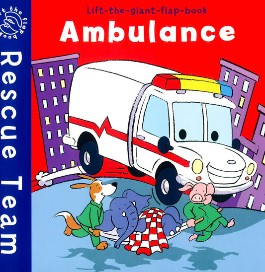 Ambulance (Lift The Giant Flap Book)