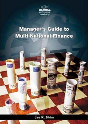 Manager's Guide To Multi National Finance